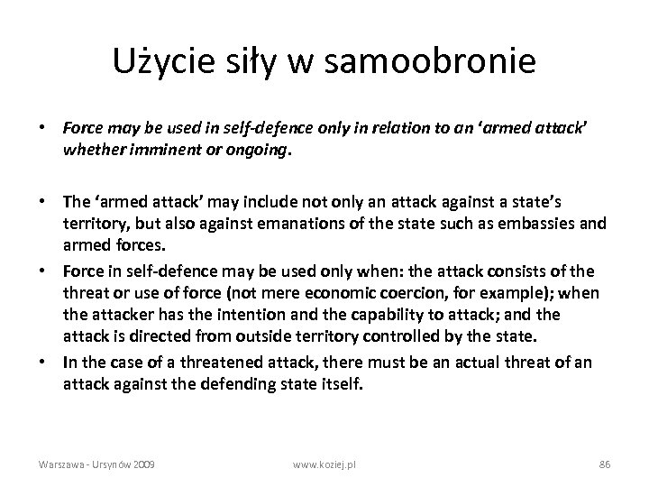 Użycie siły w samoobronie • Force may be used in self-defence only in relation