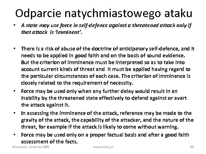 Odparcie natychmiastowego ataku • A state may use force in self-defence against a threatened