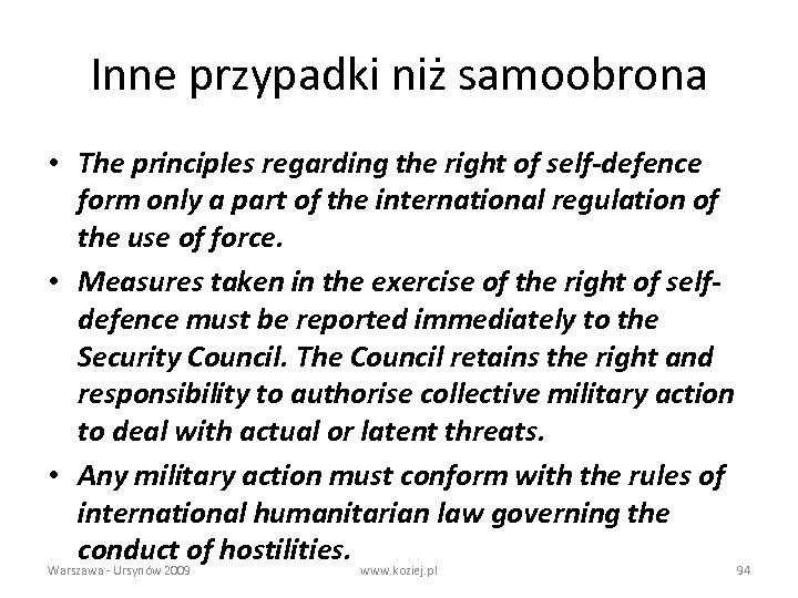 Inne przypadki niż samoobrona • The principles regarding the right of self-defence form only