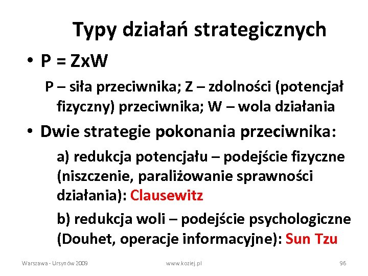 Typy działań strategicznych • P = Zx. W P – siła przeciwnika; Z –