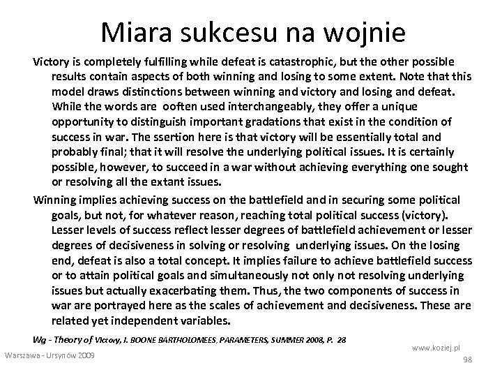 Miara sukcesu na wojnie Victory is completely fulfilling while defeat is catastrophic, but the