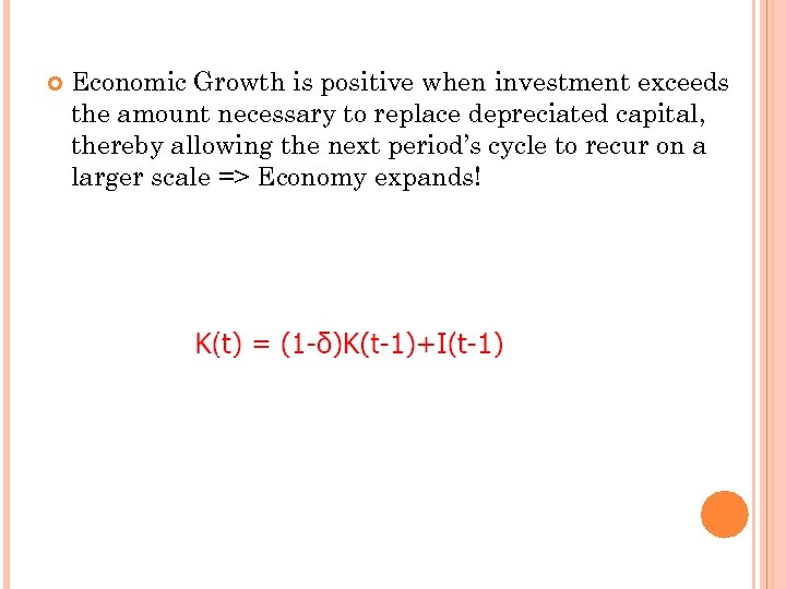  Economic Growth is positive when investment exceeds the amount necessary to replace depreciated