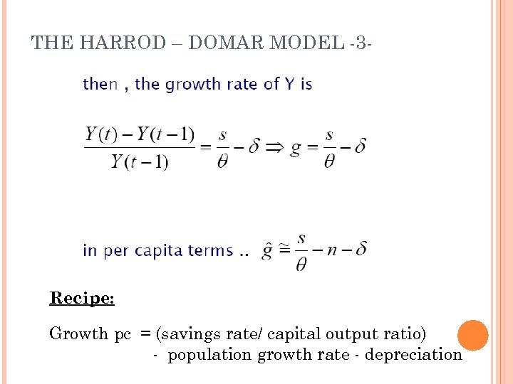 THE HARROD – DOMAR MODEL -3 - Recipe: Growth pc = (savings rate/ capital