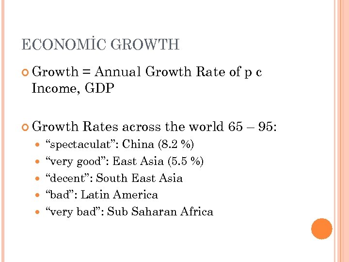 ECONOMİC GROWTH Growth = Annual Growth Rate of p c Income, GDP Growth Rates