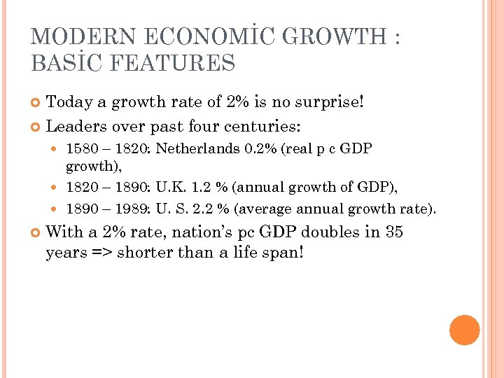 MODERN ECONOMİC GROWTH : BASİC FEATURES Today a growth rate of 2% is no