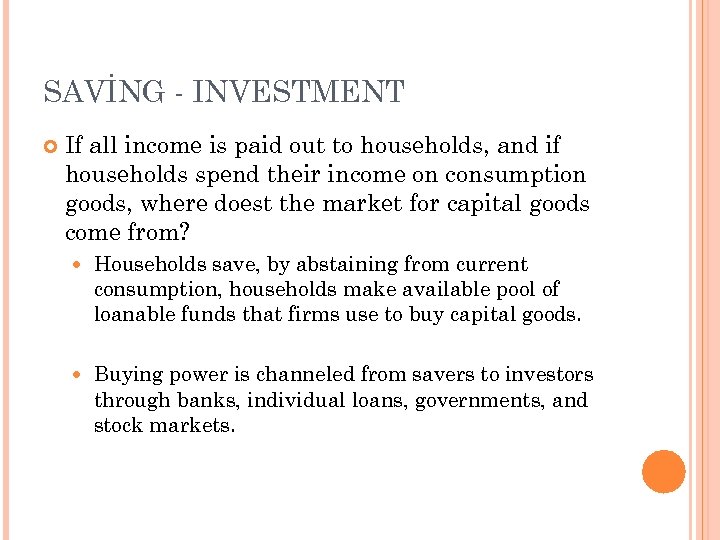 SAVİNG - INVESTMENT If all income is paid out to households, and if households