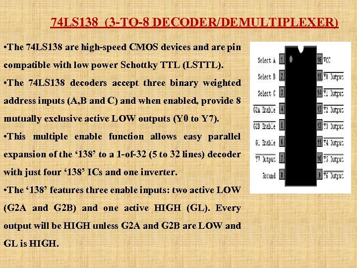 74 LS 138 (3 -TO-8 DECODER/DEMULTIPLEXER) • The 74 LS 138 are high-speed CMOS