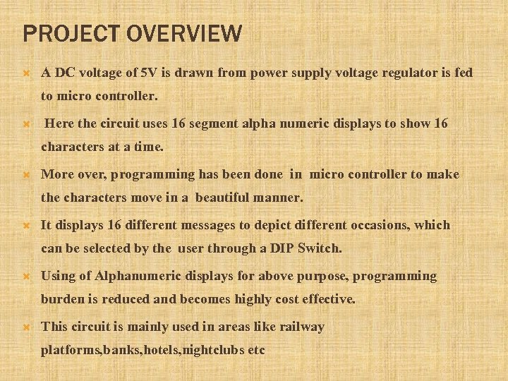 PROJECT OVERVIEW A DC voltage of 5 V is drawn from power supply voltage