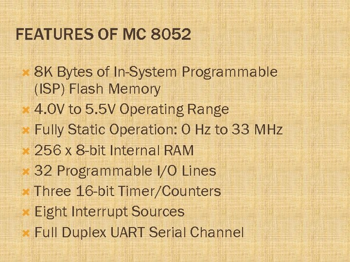 FEATURES OF MC 8052 8 K Bytes of In-System Programmable (ISP) Flash Memory 4.
