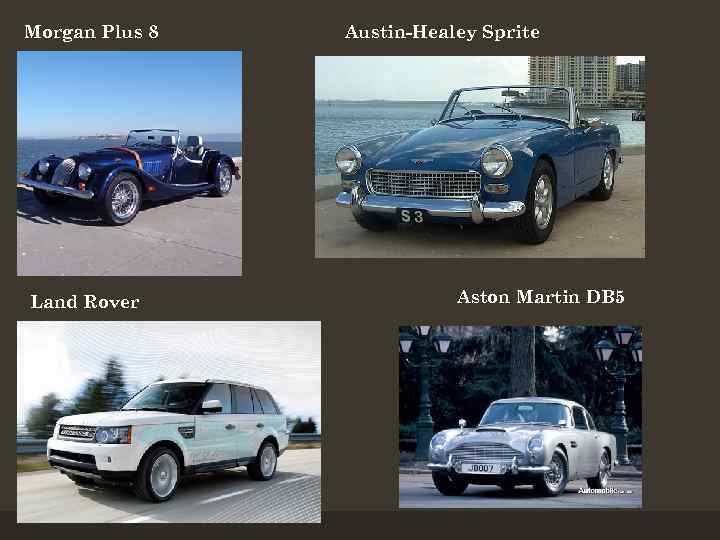 Morgan Plus 8 Land Rover Austin-Healey Sprite Aston Martin DB 5 
