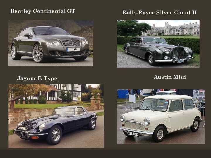 Bentley Continental GT Jaguar E-Type Rolls-Royce Silver Cloud II Austin Mini 