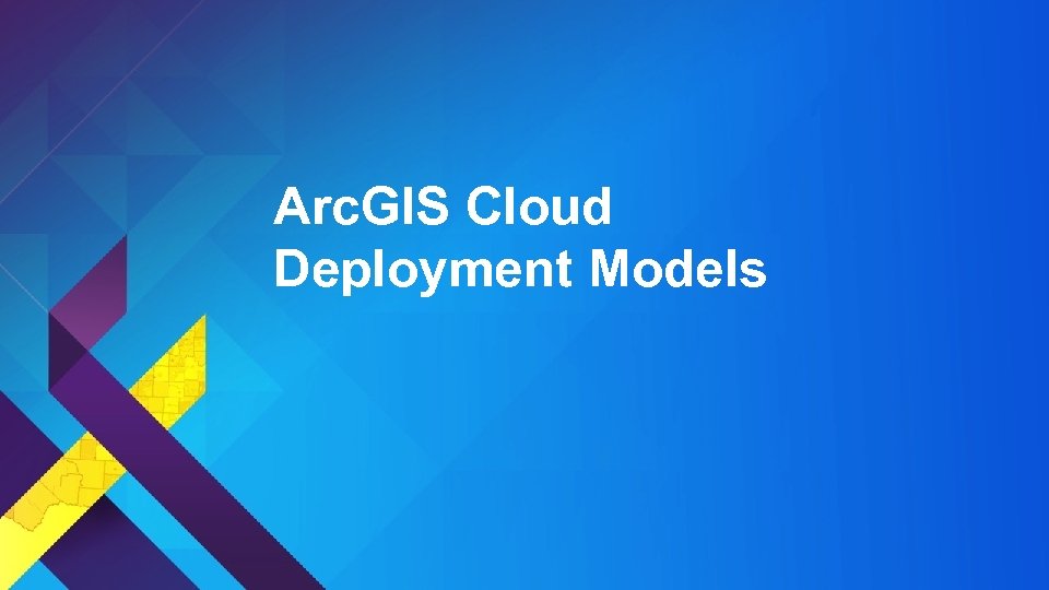Arc. GIS Cloud Deployment Models 