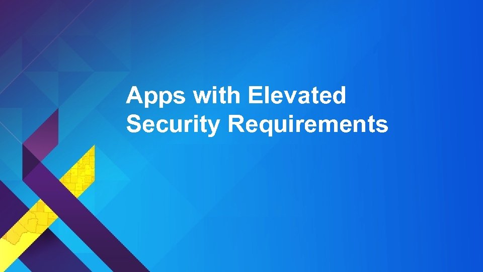 Apps with Elevated Security Requirements 