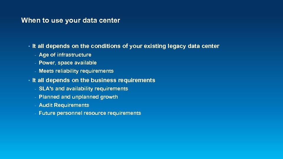 When to use your data center • It all depends on the conditions of