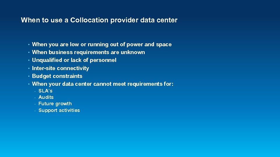When to use a Collocation provider data center • • • When you are