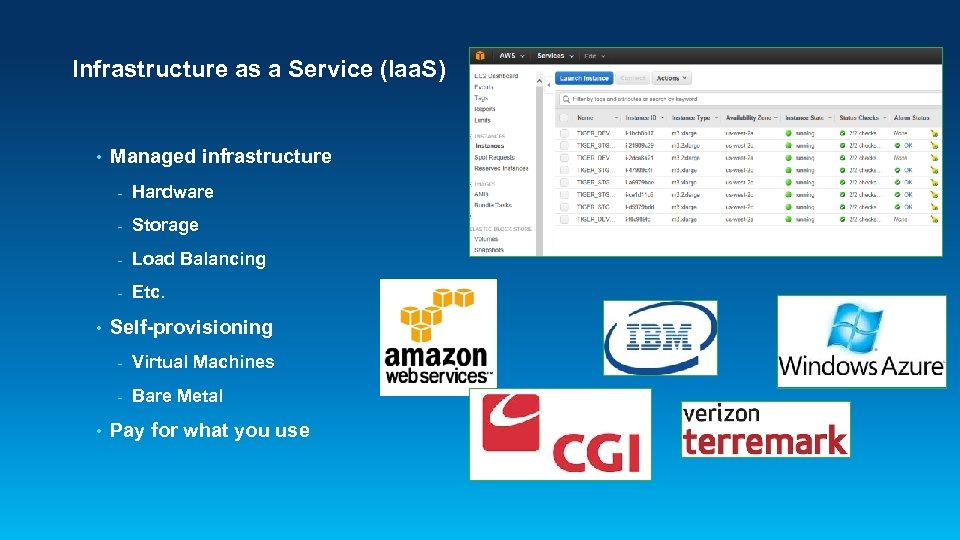 Infrastructure as a Service (Iaa. S) • Managed infrastructure - Storage - Load Balancing
