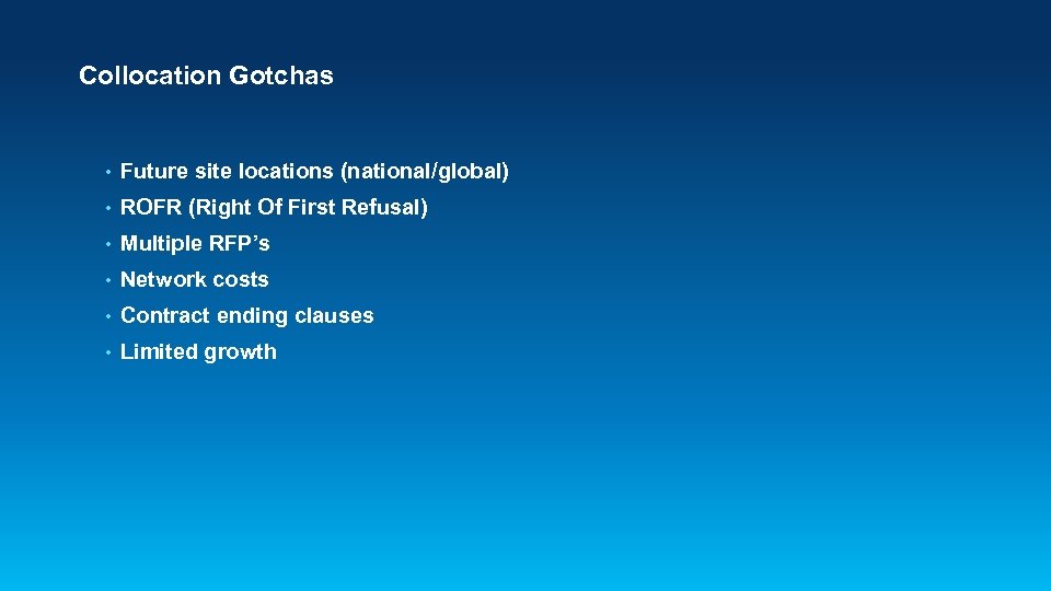 Collocation Gotchas • Future site locations (national/global) • ROFR (Right Of First Refusal) •