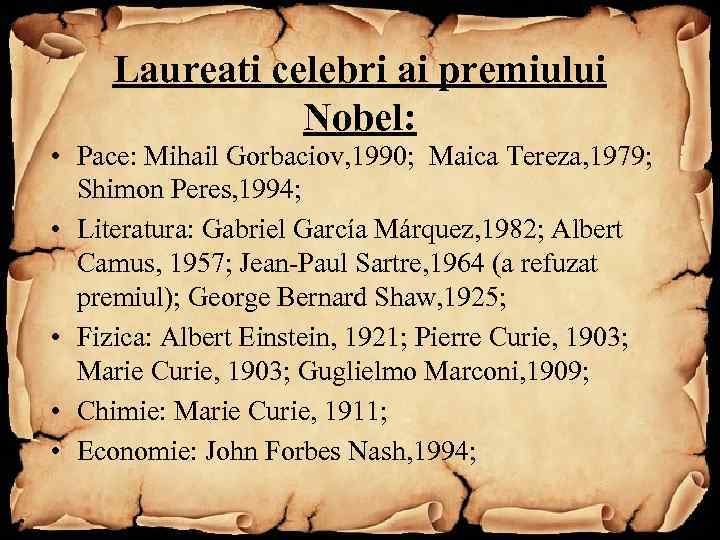 Laureati celebri ai premiului Nobel: • Pace: Mihail Gorbaciov, 1990; Maica Tereza, 1979; Shimon