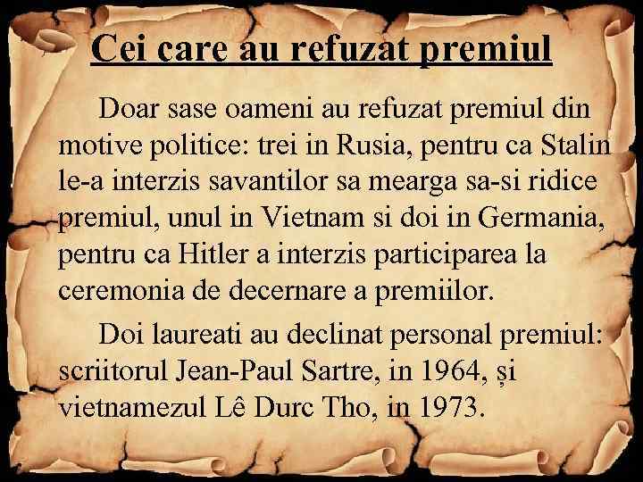 Cei care au refuzat premiul Doar sase oameni au refuzat premiul din motive politice: