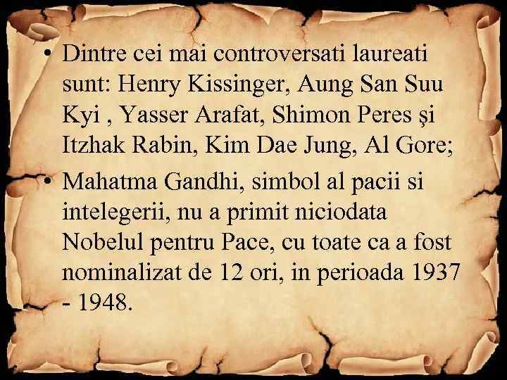  • Dintre cei mai controversati laureati sunt: Henry Kissinger, Aung San Suu Kyi