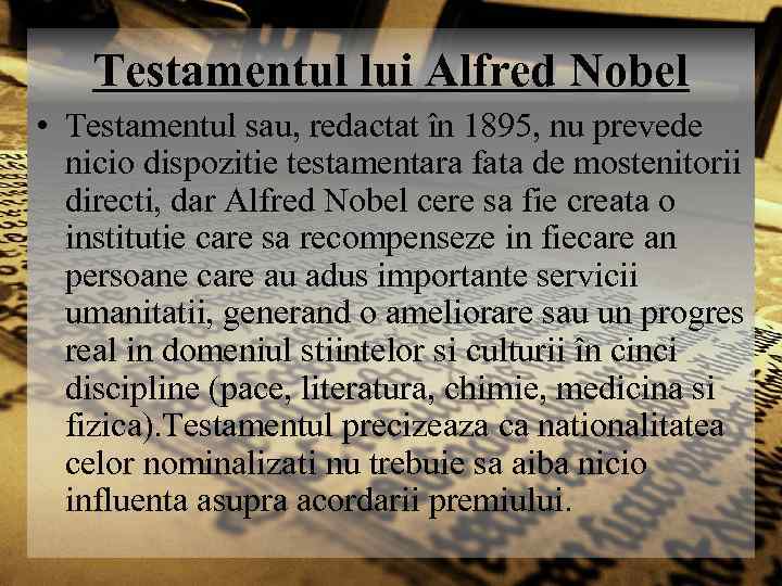 Testamentul lui Alfred Nobel • Testamentul sau, redactat în 1895, nu prevede nicio dispozitie