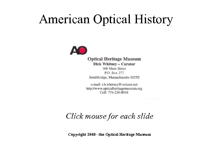 American Optical History Click mouse for each slide Copyright 2008 - the Optical Heritage