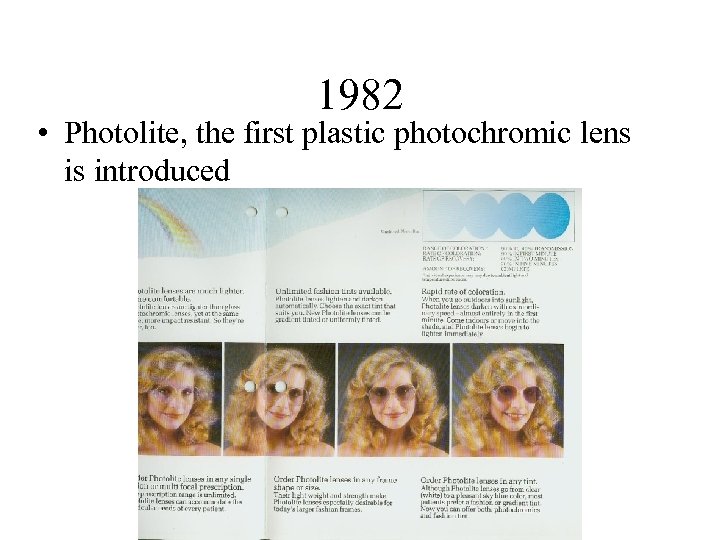 1982 • Photolite, the first plastic photochromic lens is introduced 