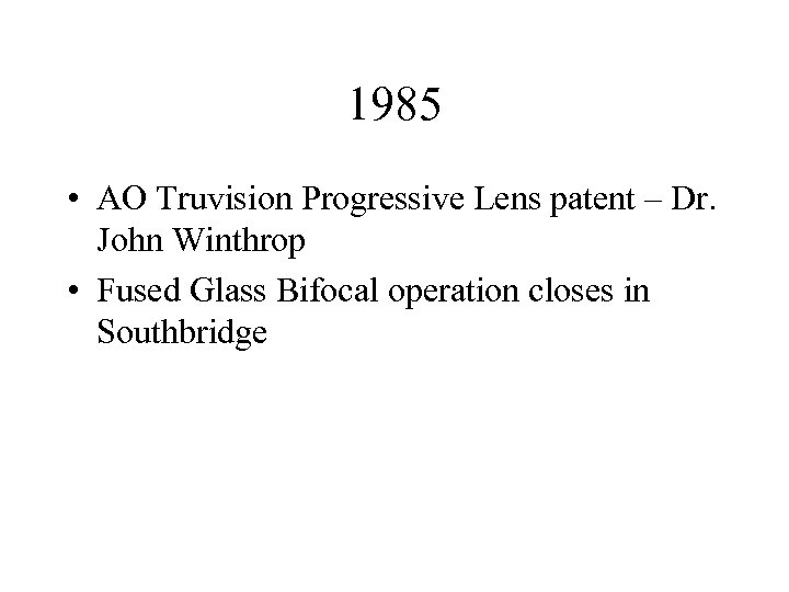 1985 • AO Truvision Progressive Lens patent – Dr. John Winthrop • Fused Glass