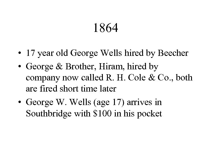 1864 • 17 year old George Wells hired by Beecher • George & Brother,