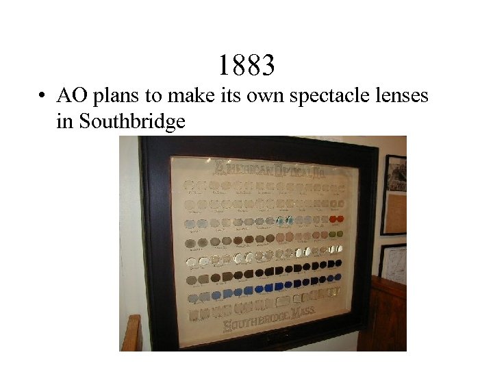 1883 • AO plans to make its own spectacle lenses in Southbridge 