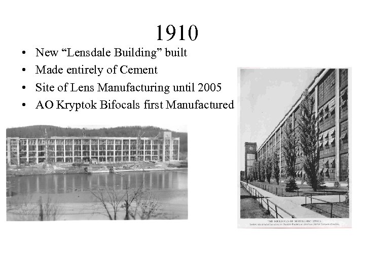 1910 • • New “Lensdale Building” built Made entirely of Cement Site of Lens