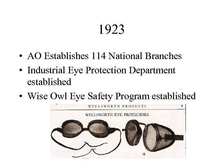 1923 • AO Establishes 114 National Branches • Industrial Eye Protection Department established •