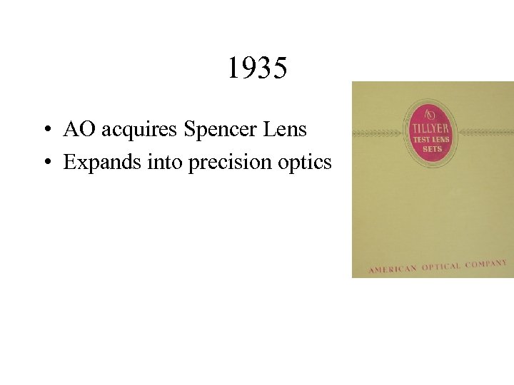 1935 • AO acquires Spencer Lens • Expands into precision optics 