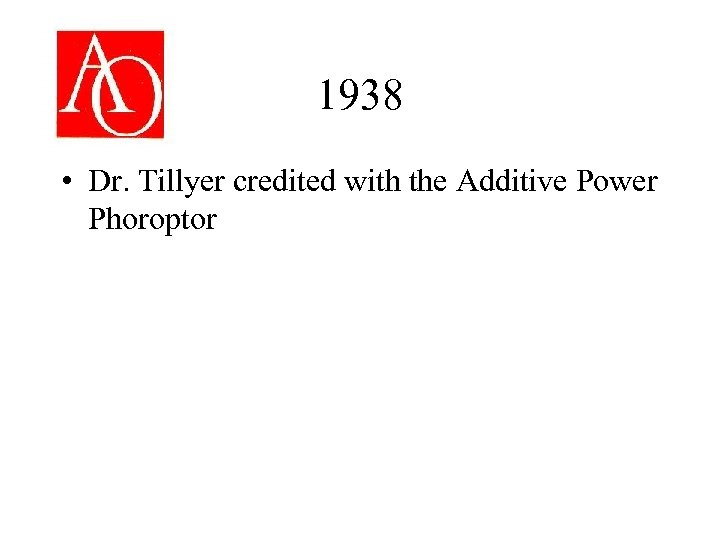 1938 • Dr. Tillyer credited with the Additive Power Phoroptor 