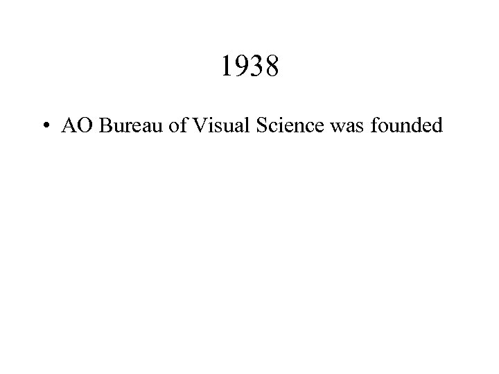 1938 • AO Bureau of Visual Science was founded 