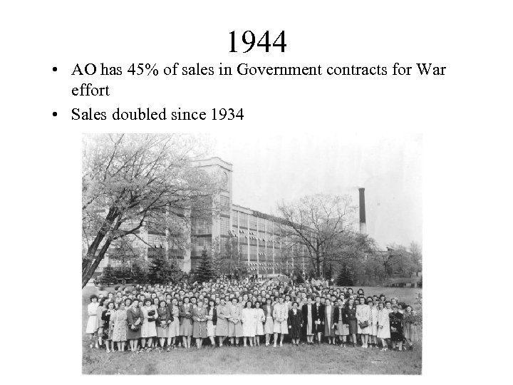 1944 • AO has 45% of sales in Government contracts for War effort •