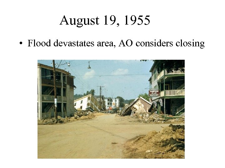 August 19, 1955 • Flood devastates area, AO considers closing 