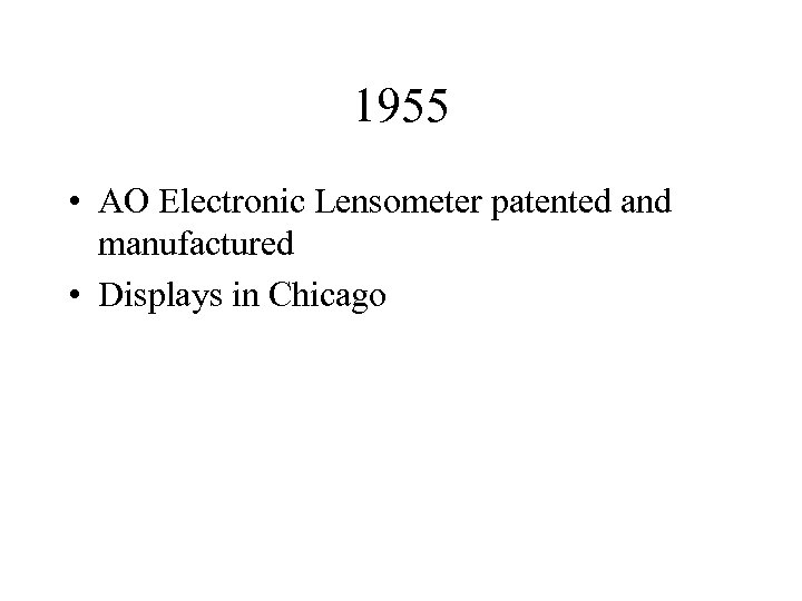 1955 • AO Electronic Lensometer patented and manufactured • Displays in Chicago 