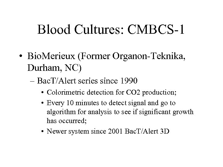 Blood Cultures: CMBCS-1 • Bio. Merieux (Former Organon-Teknika, Durham, NC) – Bac. T/Alert series