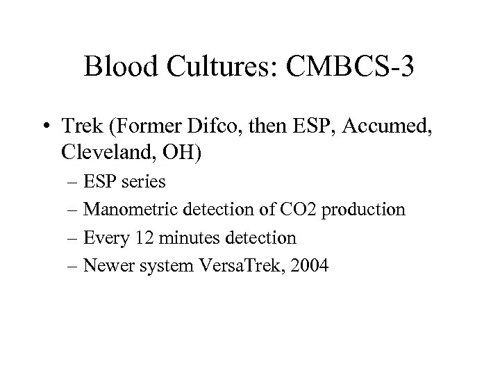 Blood Cultures: CMBCS-3 • Trek (Former Difco, then ESP, Accumed, Cleveland, OH) – ESP