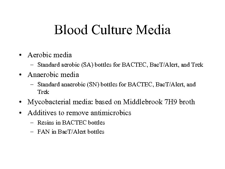 Blood Culture Media • Aerobic media – Standard aerobic (SA) bottles for BACTEC, Bac.