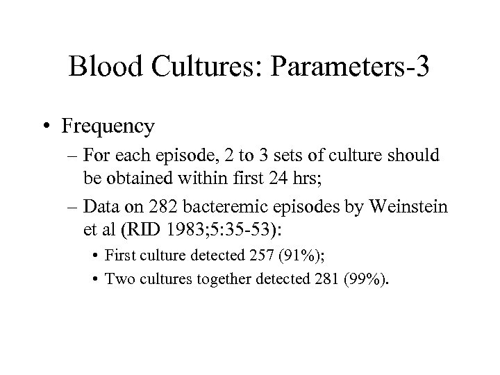 Blood Cultures: Parameters-3 • Frequency – For each episode, 2 to 3 sets of