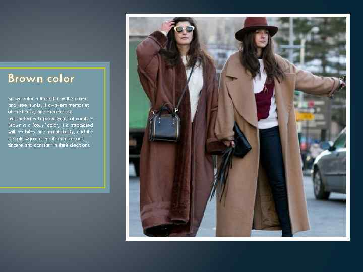 Brown color is the color of the earth and tree trunks, it awakens memories