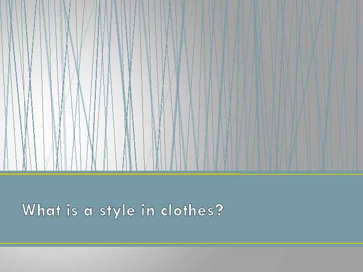 What is a style in clothes? 