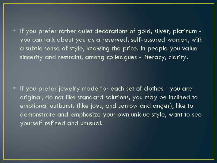  • If you prefer rather quiet decorations of gold, silver, platinum you can