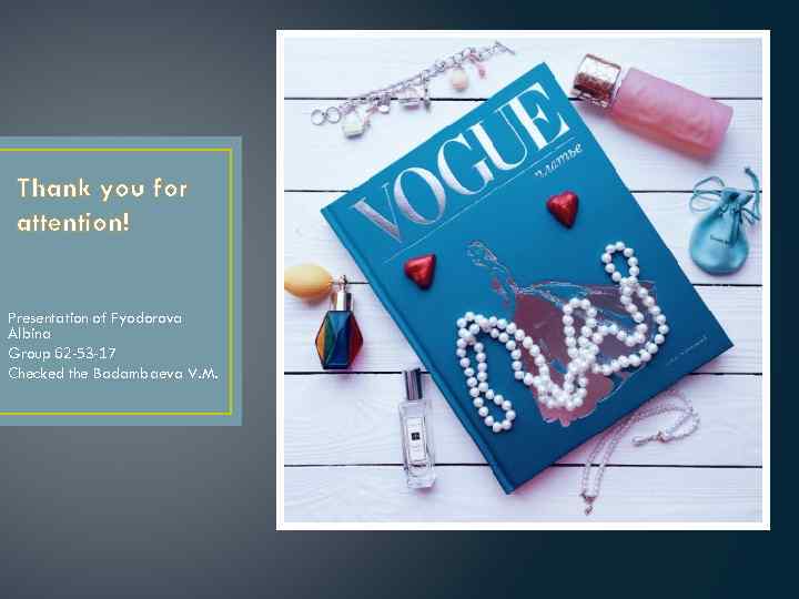 Thank you for attention! Presentation of Fyodorova Albina Group 62 -53 -17 Checked the