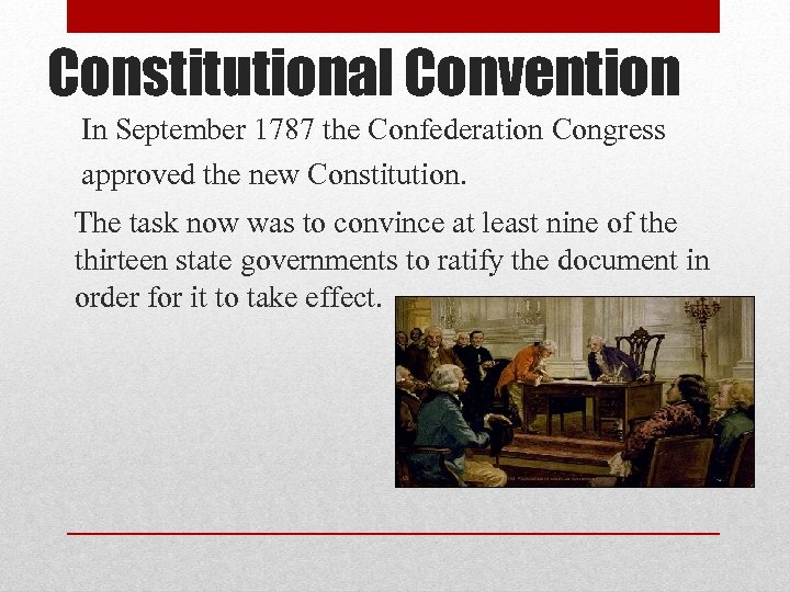 Constitutional Convention In September 1787 the Confederation Congress approved the new Constitution. The task