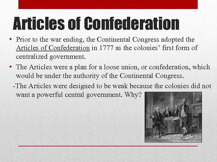 Articles of Confederation • Prior to the war ending, the Continental Congress adopted the
