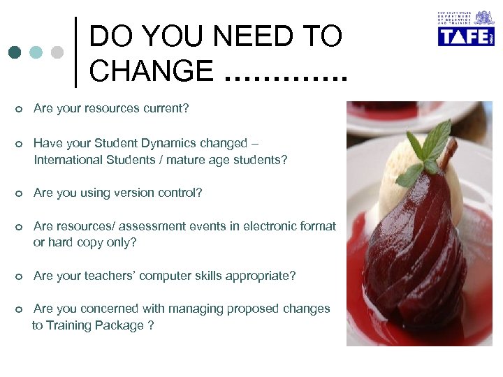 DO YOU NEED TO CHANGE …………. ¢ Are your resources current? ¢ Have your