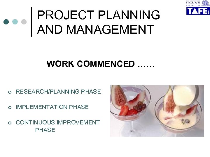 PROJECT PLANNING AND MANAGEMENT WORK COMMENCED …… ¢ RESEARCH/PLANNING PHASE ¢ IMPLEMENTATION PHASE ¢